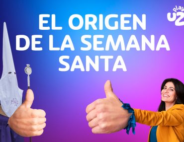 Uzu te enseña el origen de la Semana Santa