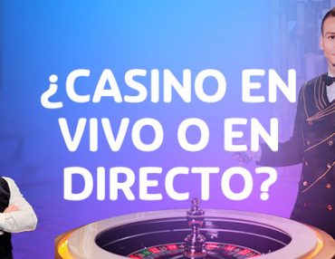 ¿Casino en Vivo o Casino en Directo?