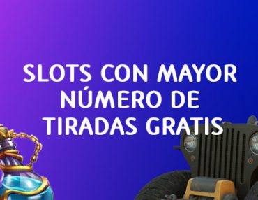 Las slots con mayor número de tiradas gratis