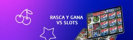 RASCA Y GANA VS SLOTS BANNER