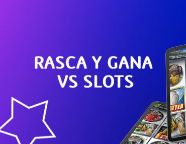 Rasca y Gana vs Slots